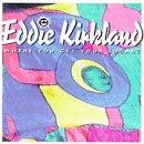 KIRKLAND, EDDIE - WHERE YOU GET YOUR SUGAR