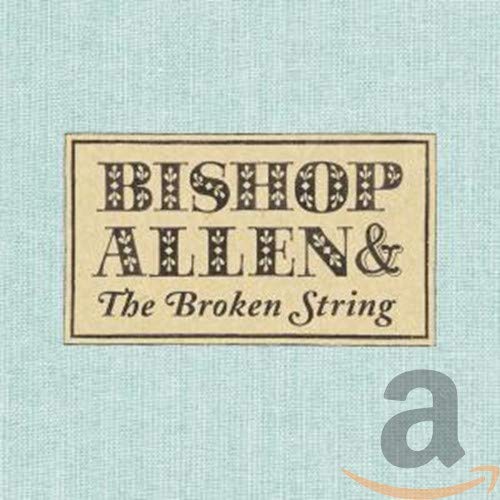 BISHOP ALLEN - BROKEN STRING (CD)