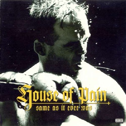 HOUSE OF PAIN  - SAME AS IT EVER WAS