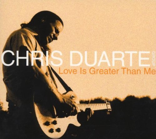 DUARTE, CHRIS GROUP - LOVE IS GREATER THAN ME