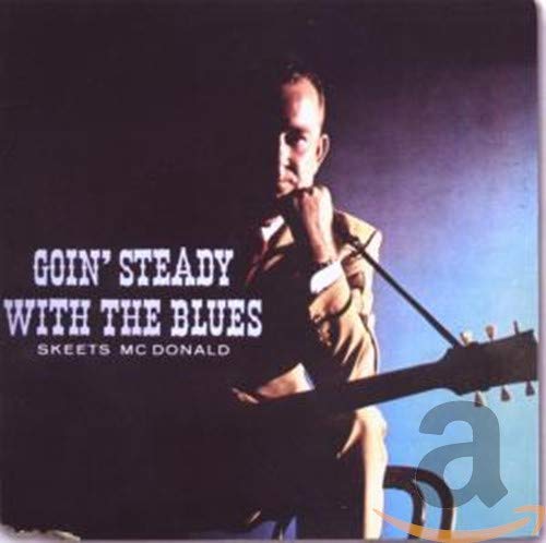 MCDONALD, SKEETS - GOIN STEADY WITH THE BLUES (CD)