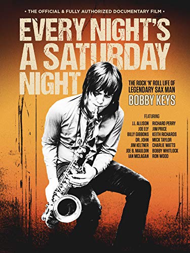 KEYS, BOBBY - EVERY NIGHT'S A SATURDAY NIGHT: THE BOBBY KEYS STORY