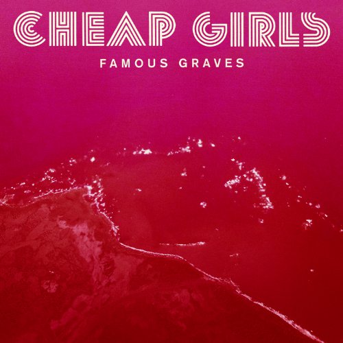 CHEAP GIRLS - FAMOUS GRAVES (CD)