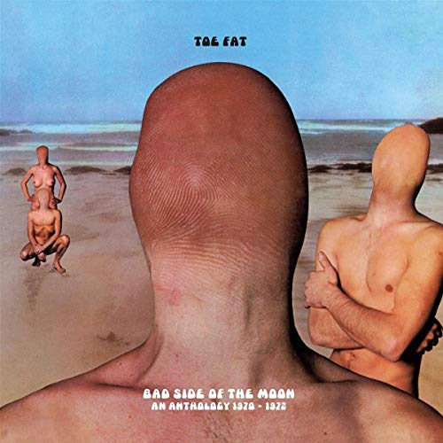 TOE FAT - BAD SIDE OF THE MOON: AN ANTHOLOGY 1970-1972 (CD)