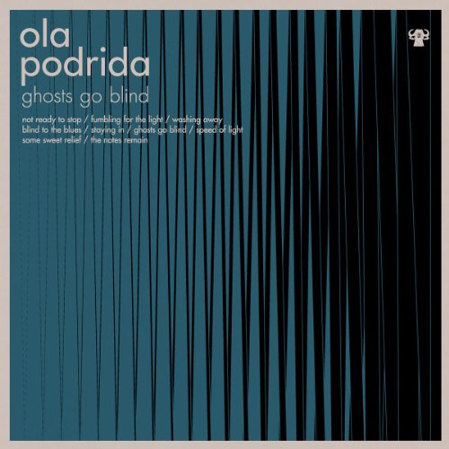 PODRIDA,OLA - GHOSTS GO BLIND (VINYL)