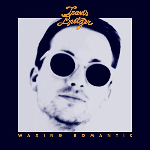 TRAVIS BRETZER - WAXING ROMANTIC (CD)