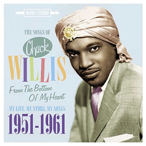 WILLIS,CHUCK - SONGS OF CHUCK WILLIS: FROM THE BOTTOM OF MY HEART - MY LIFE MY STORIES MY SONGS 1951-1961 (CD)