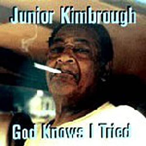 KIMBROUGH, JUNIOR - GOD KNOWS I TRIED (CD)