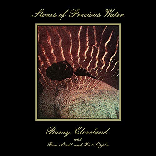 CLEVELAND,BARRY - STONES OF PRECIOUS WATER (VINYL)