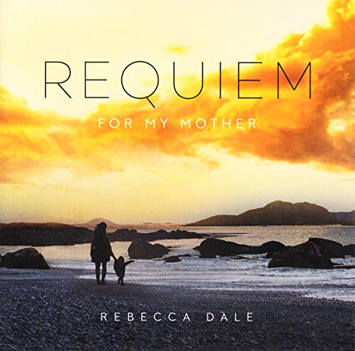 DALE, REBECCA - DALE: REQUIEM FOR MY MOTHER (CD)