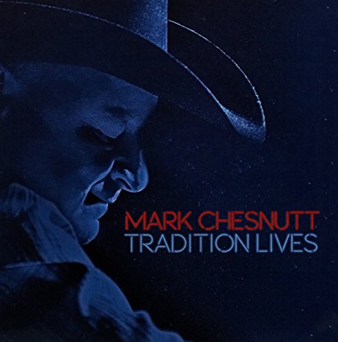 MARK CHESNUTT - TRADITION LIVES (CD)