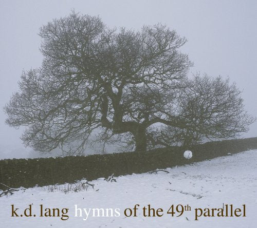 K.D. LANG & THE RECLINES - HYMNS OF THE 49TH PARALLEL (CD)