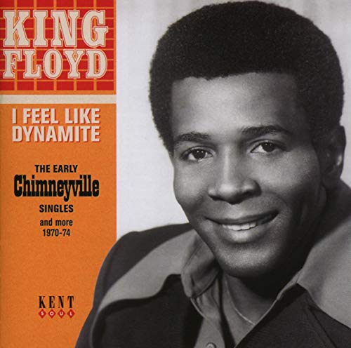 KING FLOYD - I FEEL LIKE DYNAMITE: EARLY CHIMNEYVILLE SINGLES 1970-74 (CD)