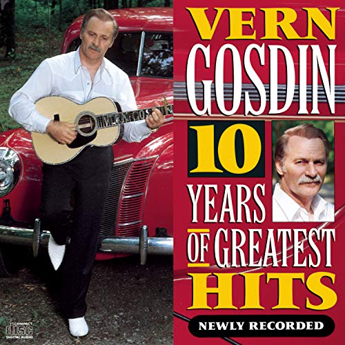 GOSDIN, VERN - 10 YEARS OF GREATEST HITS: NEWLY RECORDED (CD)