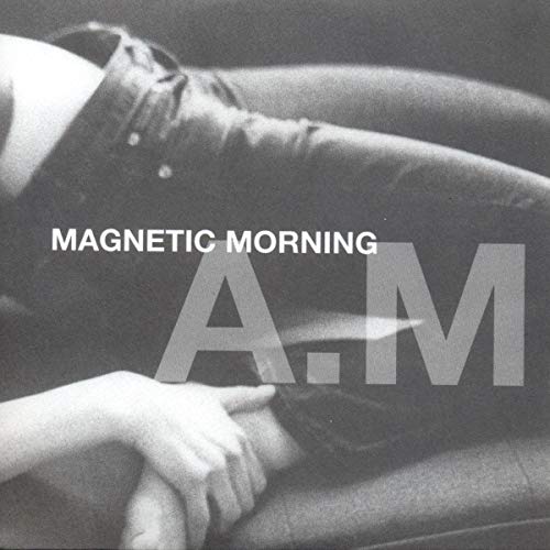 MAGNETIC MORNING - A.M. (CD)