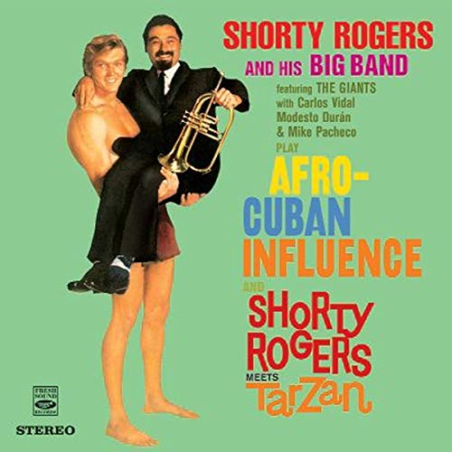 ROGERS,SHORTY - SHORTY ROGERS AND HIS BIG BAND PLAY AFRO-CUBAN INFLUENCE AND SHORTY ROGERS MEETS TARZAN (CD)