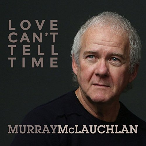 MCLAUCHLAN, MURRAY - LOVE CAN'T TELL TIME (CD)