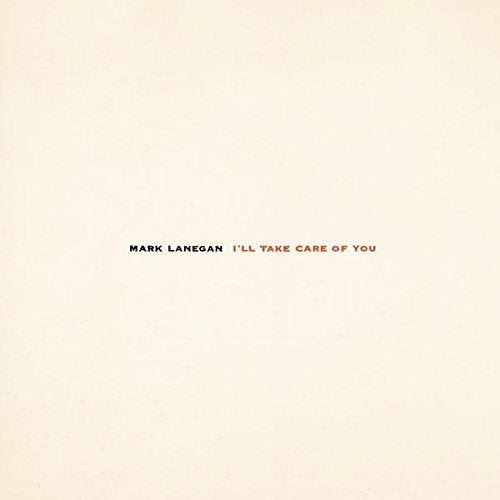 MARK LANEGAN - I'LL TAKE CARE OF YOU (180G VINYL REISSUE)