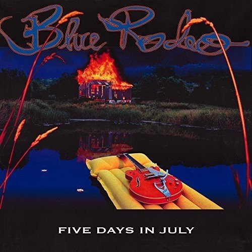 BLUE RODEO - FIVE DAYS IN JULY (VINYL)