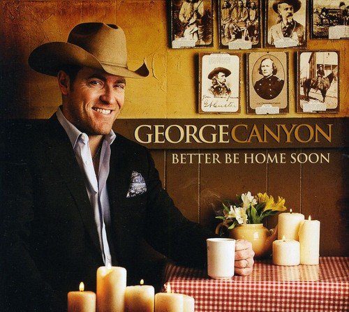 CANYON, GEORGE - BETTER BE HOME SOON (CD)