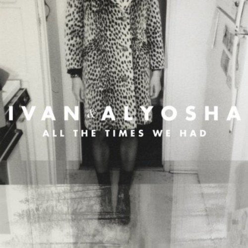 IVAN & ALYOSHA - ALL THE TIMES WE HAD (CD)