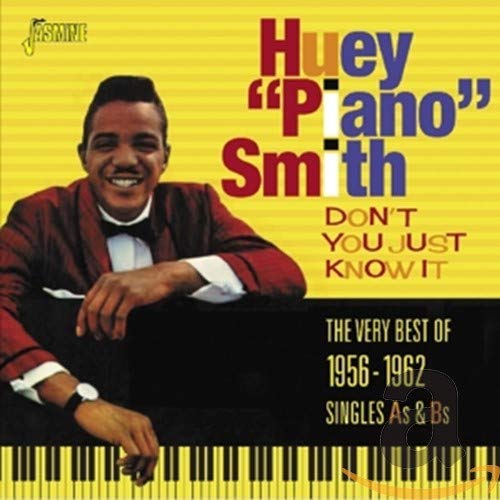 HUEY SMITH PIANO - DON'T YOU JUST KNOW IT: VERY BEST OF 1956-1962 (CD)