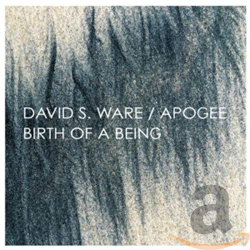 DAVID S. WARE - APOGEE / BIRTH OF A BEING (CD)