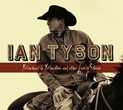 IAN TYSON - YELLOWHEAD TO YELLOWSTONE (CD)