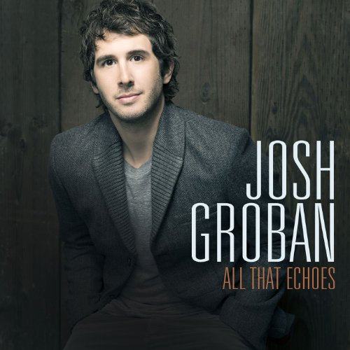 JOSH GROBAN - ALL THAT ECHOES (CD)