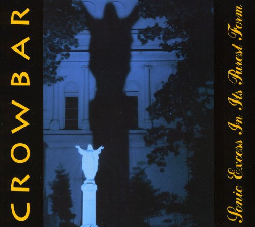 CROWBAR (METAL) - SONIC EXCESS IN ITS PUREST FORM (CD)