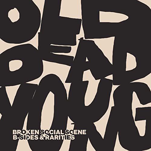 BROKEN SOCIAL SCENE - OLD DEAD YOUNG: B-SIDES & RARITIES (CD)