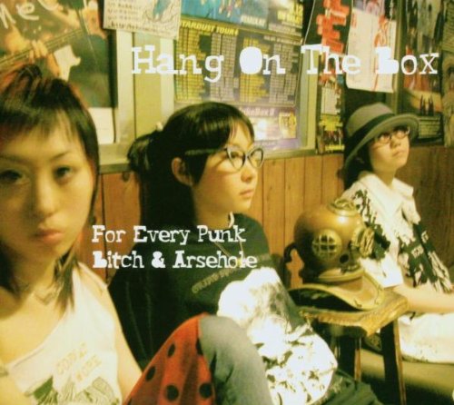 HANG ON THE BOX - FOR EVERY PUNK BITCH & ARSEHOLE (CD)