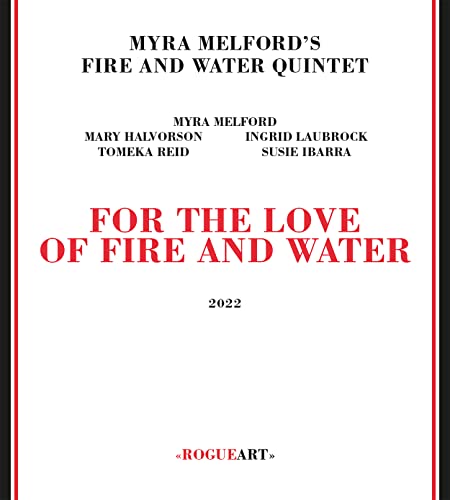 MYRA MELFORD'S FIRE AND WATER QUINTET - FOR THE LOVE OF FIRE AND WATER (CD)