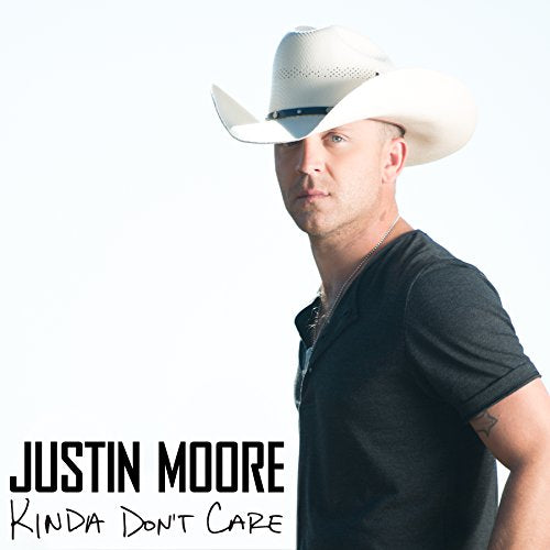 MOORE, JUSTIN - KINDA DON'T CARE (CD)