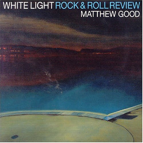 GOOD, MATTHEW - WHITE LIGHT ROCK & ROLL REVIEW [LIMITED EDITION DIGIPAK]