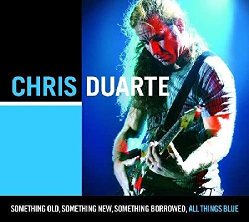 CHRIS DUARTE - SOMETHING OLD SOMETHING NEW SOMETHING BORROWED (CD)