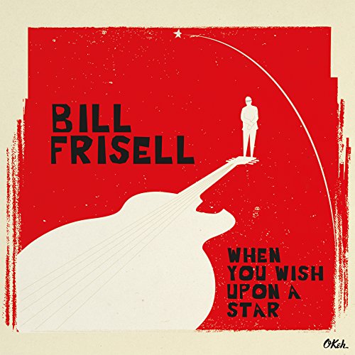 FRISELL, BILL - WHEN YOU WISH UPON A STAR (GATEFOLD SLEEVE) [180 GM 2LP VINYL]