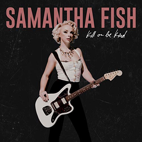 FISH, SAMANTHA - SAMANTHA FISH / KILL OR BE KIND (CD)