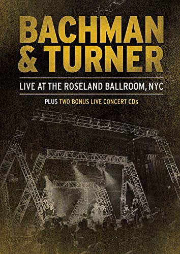 BACHMAN & TURNER: LIVE AT THE ROSELAND BALLROOM, NYC