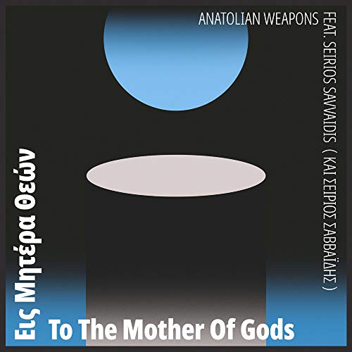 ANATOLIAN WEAPONS FT SEIRIOS SAVVAIDIS - TO THE MOTHER OF GODS (VINYL)