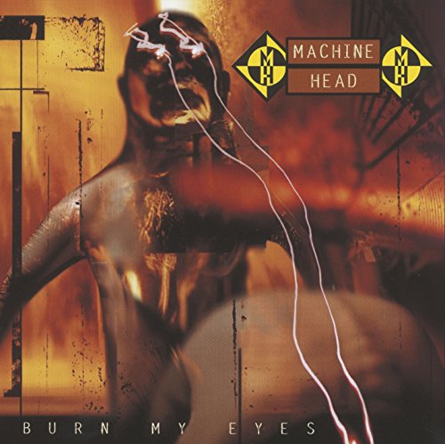 MACHINE HEAD - BURN MY EYES