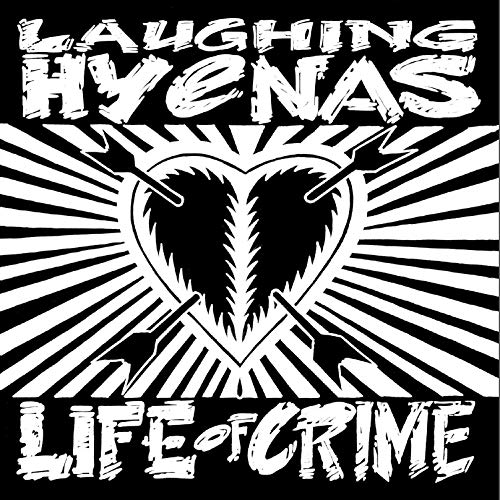 LAUGHING HYENAS - LIFE OF CRIME  (INCLUDES UNRELEASED BONUS TRACK) (VINYL)