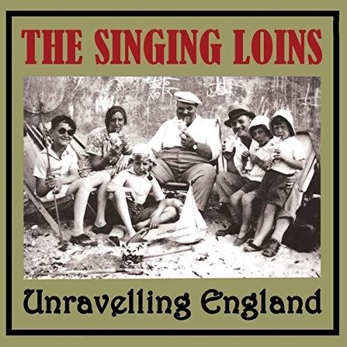 SINGING LOINS - UNRAVELLING ENGLAND (CD)