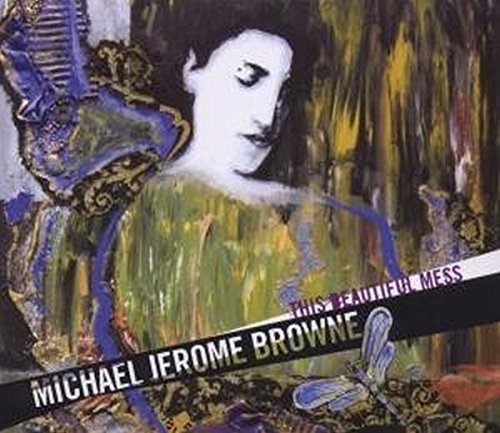 BROWNE,MICHAEL JEROME - THIS BEAUTIFUL MESS (CD)