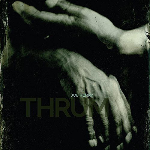 JOE HENRY - THRUM (VINYL)