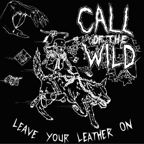 CALL OF THE WILD - LEAVE YOUR LEATHER ON (CD)