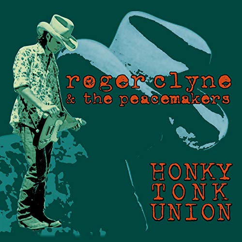 ROGER CLYNE & THE PEACEMAKERS - HONKY TONK UNION | REAL TO REEL (VINYL)