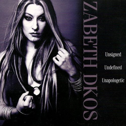 ZABETH DKOS - UNSIGNED UNDEFINED UNAPOLOGETIC (CD)