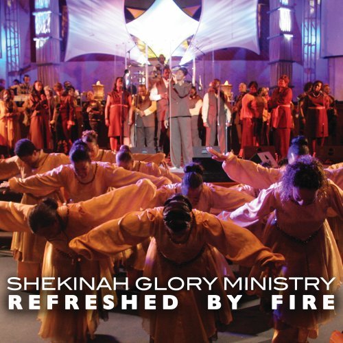 SHEKINAH GLORY MINISTRY - REFRESHED BY FIRE (CD)