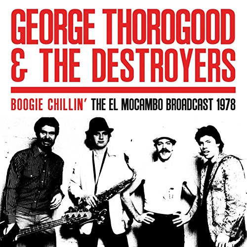 THOROGOOD,GEORGE & THE DESTROYERS - BOOGIE CHILLIN: CANADA 1978 (VINYL)